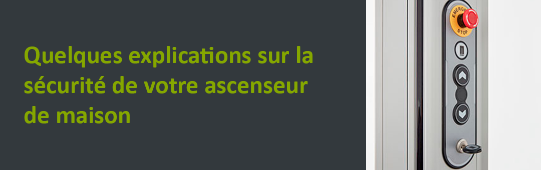 Quelques explications sur la sécurité de votre ascenseur de maison